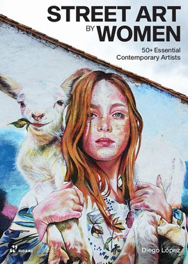 STREET ART BY WOMEN : 50+ ESSENTIAL
