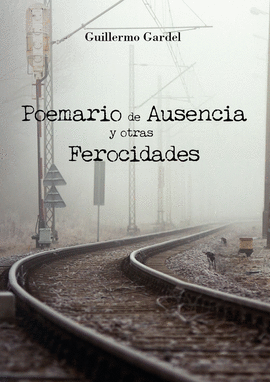 POEMARIO DE AUSENCIA Y OTRAS FEROCIDADES
