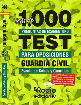 MAS DE 1.000 PREGUNTAS DE EXAMEN PARA GUARDIA CIVIL. ESCALA DE CABOS Y GUARDIAS.