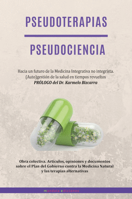 PSEUDOTERAPIAS / PSEUDOCIENCIA. S� A LAS TERAPIAS ALTERNATIVAS