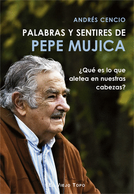 PALABRAS Y SENTIRES DE PEPE MUJICA