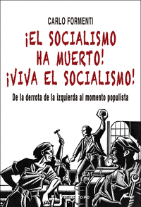 EL SOCIALISMO HA MUERTO! VIVA EL SOCIALISMO!