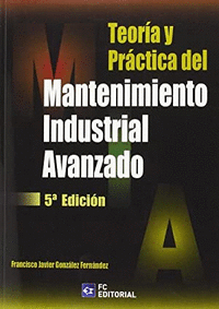 TEORIA Y PRACTICA DEL MANTENIMIENTO INDUSTRIAL AVANZADO-6E