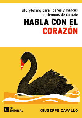 HABLA CON EL CORAZON. STORYTELLING PARA LIDERES Y MARCAS EN