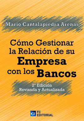 COMO GESTIONAR LA RELACION DE SU EMPRESA CON LOS BANCOS