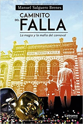 CAMINITO DEL FALLA. LA MAGIA Y LA MAFIA DEL CARNAVAL