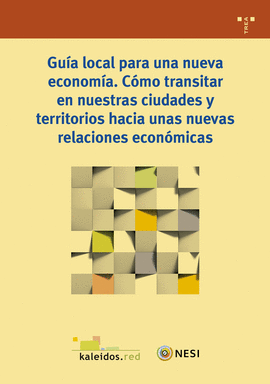 GUA LOCAL PARA UNA NUEVA ECONOMA. CMO TRANSITAR EN NUESTRAS CIUDADES Y TERRIT