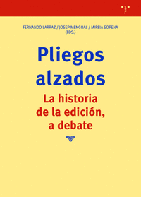 PLIEGOS ALZADOS. LA HISTORIA DE LA EDICION, A DEBATE