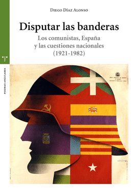 DISPUTAR LAS BANDERAS. LOS COMUNISTAS, ESPA�A Y LAS CUESTIONES NA