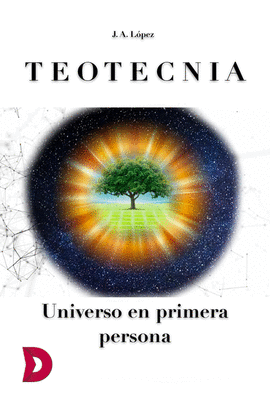 TEOTECNIA. UNIVERSO EN PRIMERA PERSONA