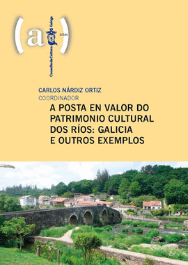 A POSTA EN VALOR DO PATRIMONIO CULTURAL DOS R�OS: GALICIA E OUTROS EXEMPLOS