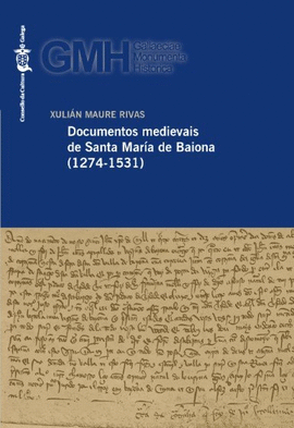 DOCUMENTOS MEDIEVAIS DE SANTA MAR�A DE BAIONA (1274-1531)