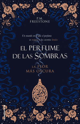 LA FLOR MS OSCURA. EL PERFUME DE LAS SOMBRAS VOL. I