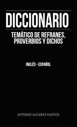 DICCIONARIO TEM�TICO DE REFRANES, PROVERBIOS Y DICHOS