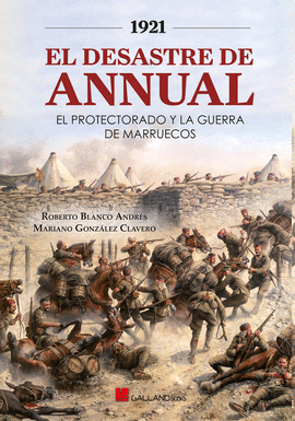 1921 EL DESASTRE DE ANNUAL. PROTECTORADO Y GUERRA DE MARRUECOS