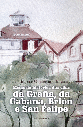 MEMORIA HISTRICA DAS VILAS DA GRAA, DA CABANA, BRIN E SAN FELIPE