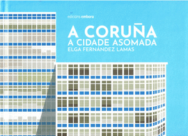 A CORUA. A CIDADE ASOMADA