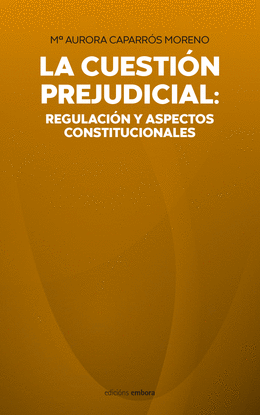 LA CUESTION PREJUDICIAL: REGULACION Y ASPECTOS CONSTITUCIONALES