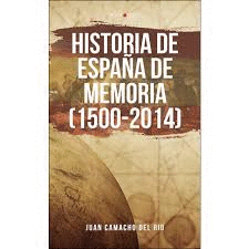 HISTORIA DE ESPA�A DE MEMORIA (1500-2014)