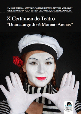 X CERTAMEN DE TEATRO DRAMATURGO JOS� MORENO ARENAS
