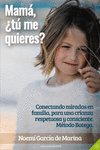 MAM�, �T� ME QUIERES?