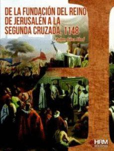 DE LA FUNDACIN DEL REINO DE JERUSALN A LA SEGUNDA CRUZADA, 1148