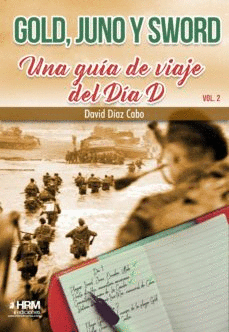 GOLD JUNO Y SWORD GUIA VIAJE DEL DIA D VOL. 2