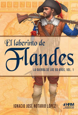 LABERINTO DE FLANDES GUERRA 80 AOS VOL1