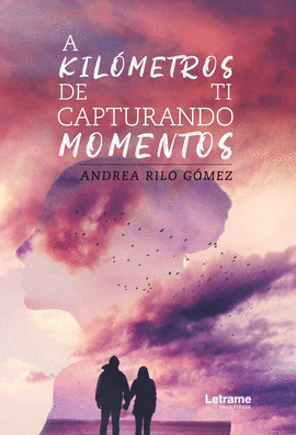 A KILMETROS DE TI, CAPTURANDO MOMENTOS
