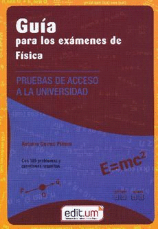 GUIA PARA LOS EXAMENES DE FISICA. CON 185 PROBLEMAS Y CUESTIONES RESUELTOS.