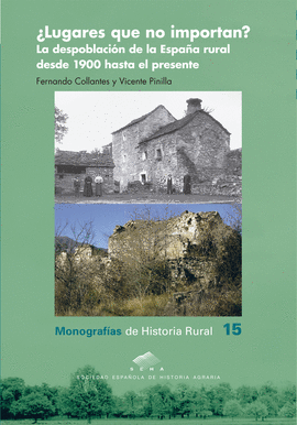 LUGARES QUE NO IMPORTAN? LA DESPOBLACIN DE LA ESPAA RURAL DESDE 1900 HASTA EL PRESENTE