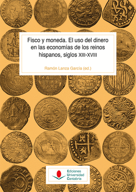 FISCO Y MONEDA. EL USO DEL DINERO EN LAS ECONOMAS DE LOS REINOS