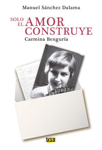 CARMINA BENGURA. SOLO EL AMOR CONSTRUYE.