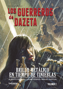 LOS GUERREROS DE DAZETA. BRILLO METLICO EN TIEMPO DE TINIEBLAS