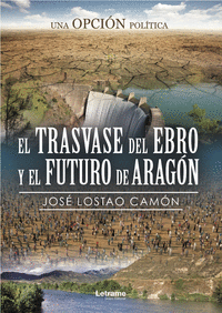 EL TRASVASE DEL EBRO Y EL FUTURO DE ARAGN