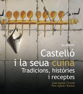 CASTELLO I LA SEUA CUINA:TRADICIONS, HISTORIES I REC