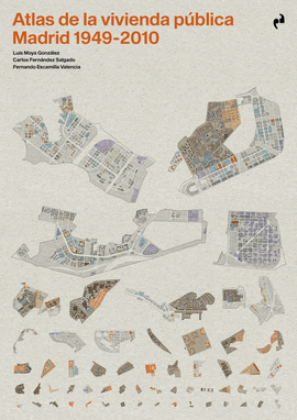 ATLAS DE LA VIVIENDA PBLICA. MADRID 1940-2010