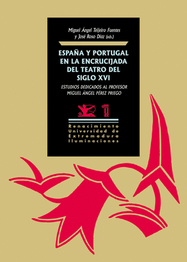 ESPA�A Y PORTUGAL EN LA ENCRUCIJADA DEL TEATRO DEL SIGLO XVI