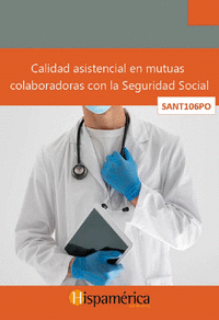 SANT106PO CALIDAD ASISTENCIAL EN MUTUAS COLABORADORAS CON LA SEGURIDAD SOCIAL