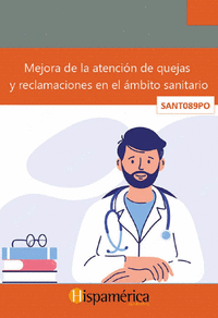 SANT089PO MEJORA EN LA ATENCI�N DE QUEJAS Y RECLAMACIONES EN EL �MBITO SANITARIO