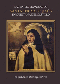 LAS RAICES LEONESAS DE SANTA TERESA DE JESUS EN QUINTANA DEL CAST