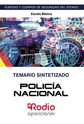 POLICIA NACIONAL. ESCALA BASICA. TEMARIO SINTETIZ