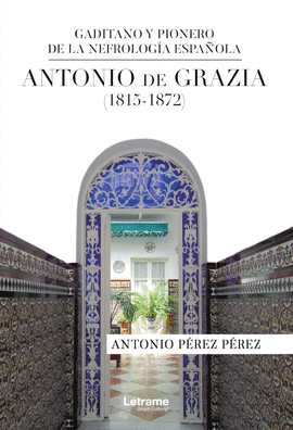 ANTONIO DE GRAZIA (1815-1872) GADITANO Y PIONERO DE LA NEFROLOGA ESPAOLA