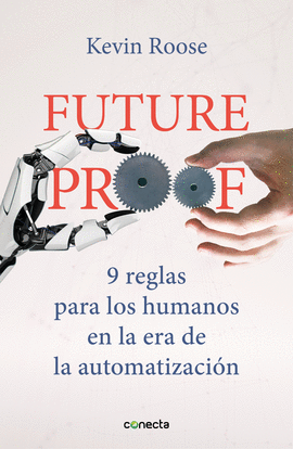 FUTUREPROOF. 9 REGLAS PARA LOS HUMANOS EN LA ERA DE LA AUTOMATIZACI�N