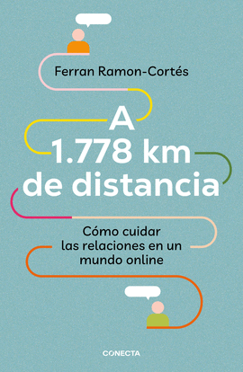 A 1.778 KM DE DISTANCIA. CMO CUIDAR LAS RELACIONES EN UN MUNDO ONLINE