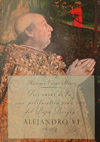 TRES CARAS DELA POLIFAC�TICA VIDA DEL PAPA BORGIA: