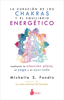 LA CURACIN DE LOS CHAKRAS Y EL EQUILIBRIO ENERGTICO MEDIANTE LA ATENCIN PLENA