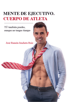 MENTE DE EJECUTIVO. CUERPO DE ATLETA