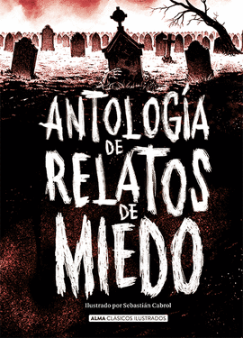ANTOLOG�A DE RELATOS DE MIEDO (EDICI�N REVISADA 2021)