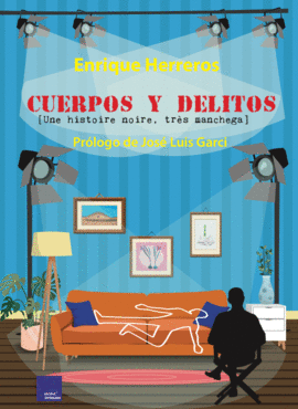 CUERPOS Y DELITOS (UNE HISTOIRE NOIRE, TRS MANCHEGA)
